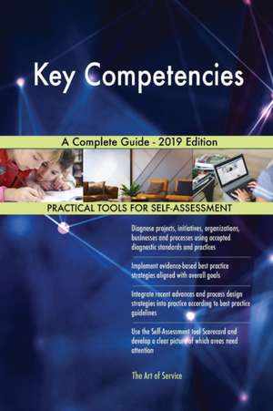 Key Competencies A Complete Guide - 2019 Edition de Gerardus Blokdyk