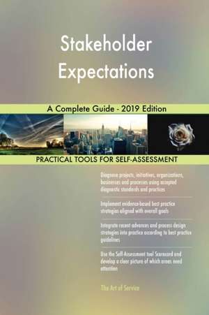 Stakeholder Expectations A Complete Guide - 2019 Edition de Gerardus Blokdyk