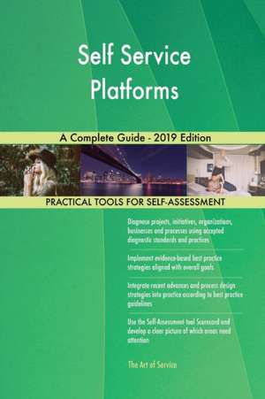 Self Service Platforms A Complete Guide - 2019 Edition de Gerardus Blokdyk