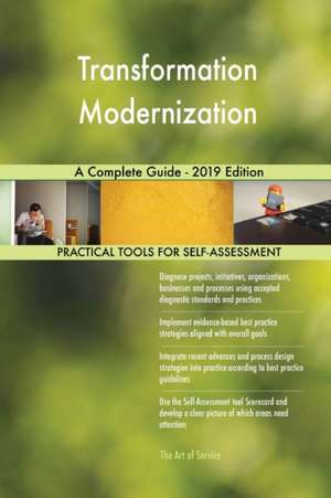 Transformation Modernization A Complete Guide - 2019 Edition de Gerardus Blokdyk