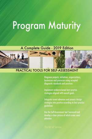 Program Maturity A Complete Guide - 2019 Edition de Gerardus Blokdyk