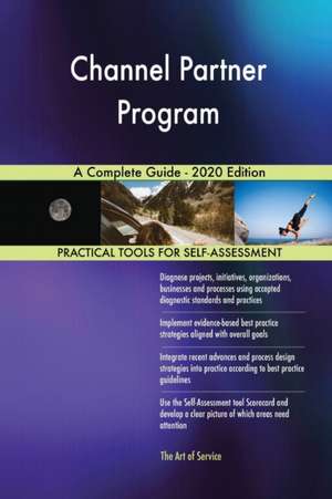 Channel Partner Program A Complete Guide - 2020 Edition de Gerardus Blokdyk