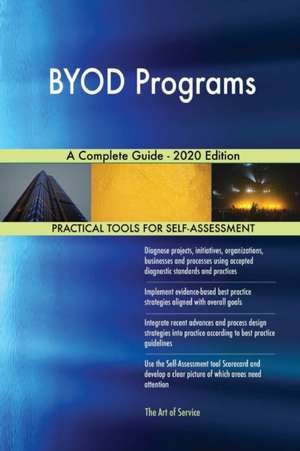 BYOD Programs A Complete Guide - 2020 Edition de Gerardus Blokdyk