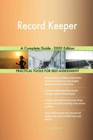 Record Keeper A Complete Guide - 2020 Edition de Gerardus Blokdyk