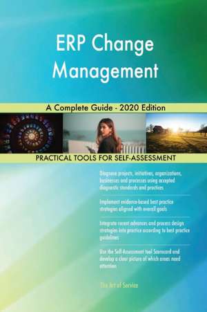 ERP Change Management A Complete Guide - 2020 Edition de Gerardus Blokdyk