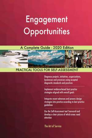 Engagement Opportunities A Complete Guide - 2020 Edition de Gerardus Blokdyk