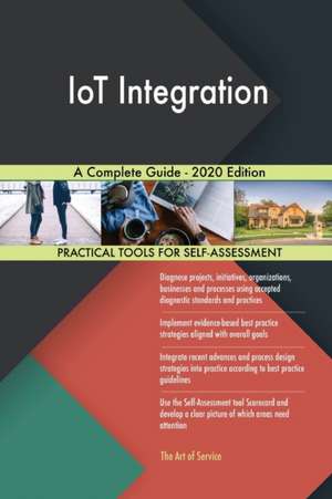 IoT Integration A Complete Guide - 2020 Edition de Gerardus Blokdyk