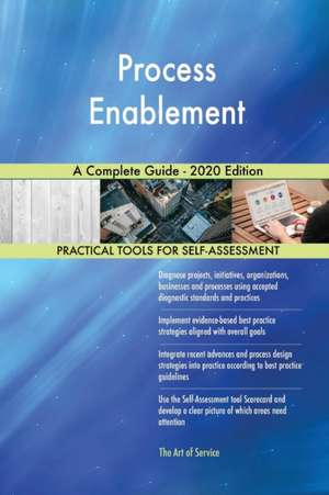 Process Enablement A Complete Guide - 2020 Edition de Gerardus Blokdyk