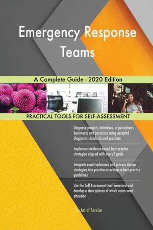 Emergency Response Teams A Complete Guide - 2020 Edition de Gerardus Blokdyk