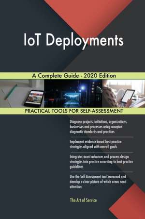 IoT Deployments A Complete Guide - 2020 Edition de Gerardus Blokdyk