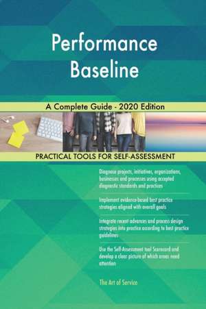 Performance Baseline A Complete Guide - 2020 Edition de Gerardus Blokdyk