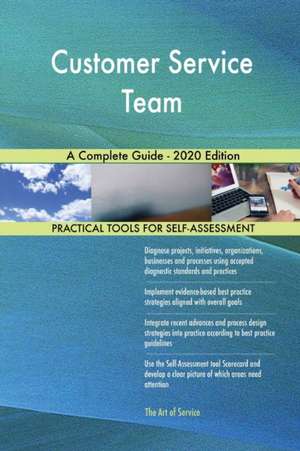 Customer Service Team A Complete Guide - 2020 Edition de Gerardus Blokdyk