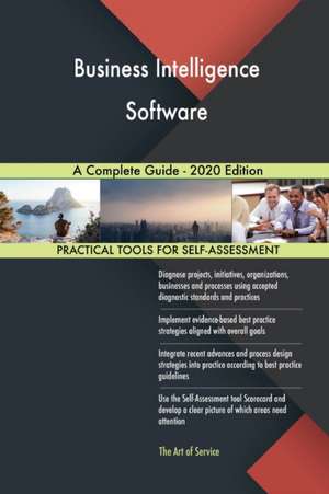 Business Intelligence Software A Complete Guide - 2020 Edition de Gerardus Blokdyk