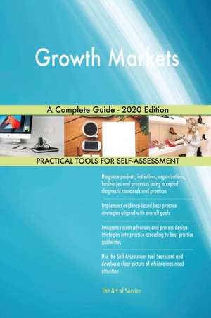 Growth Markets A Complete Guide - 2020 Edition de Gerardus Blokdyk