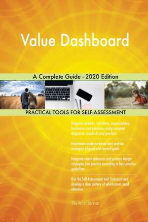 Value Dashboard A Complete Guide - 2020 Edition de Gerardus Blokdyk