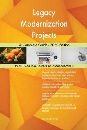 Legacy Modernization Projects A Complete Guide - 2020 Edition de Gerardus Blokdyk