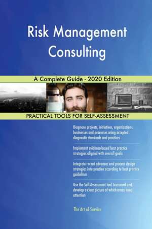 Risk Management Consulting A Complete Guide - 2020 Edition de Gerardus Blokdyk