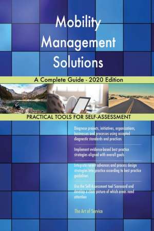 Mobility Management Solutions A Complete Guide - 2020 Edition de Gerardus Blokdyk