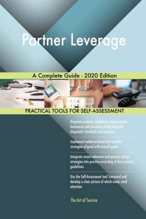 Partner Leverage A Complete Guide - 2020 Edition de Gerardus Blokdyk