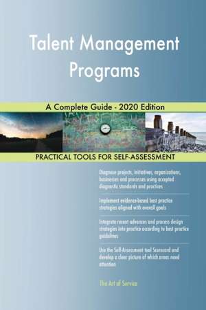 Talent Management Programs A Complete Guide - 2020 Edition de Gerardus Blokdyk