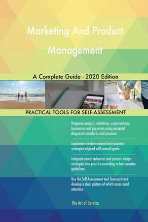 Marketing And Product Management A Complete Guide - 2020 Edition de Gerardus Blokdyk