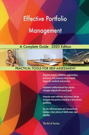 Effective Portfolio Management A Complete Guide - 2020 Edition de Gerardus Blokdyk