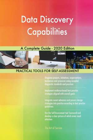 Data Discovery Capabilities A Complete Guide - 2020 Edition de Gerardus Blokdyk