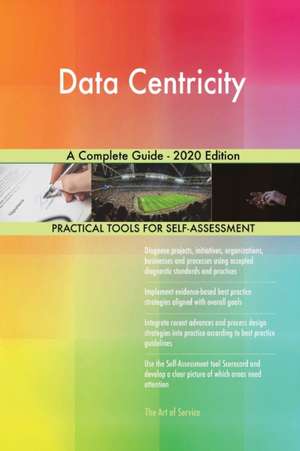 Data Centricity A Complete Guide - 2020 Edition de Gerardus Blokdyk