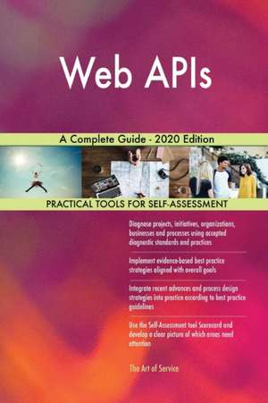 Web APIs A Complete Guide - 2020 Edition de Gerardus Blokdyk