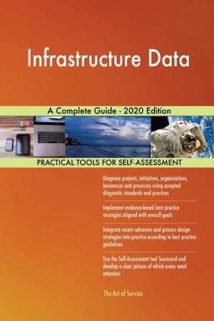 Infrastructure Data A Complete Guide - 2020 Edition de Gerardus Blokdyk