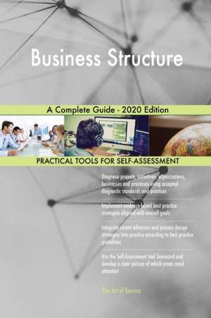 Business Structure A Complete Guide - 2020 Edition de Gerardus Blokdyk