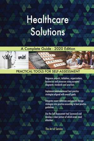 Healthcare Solutions A Complete Guide - 2020 Edition de Gerardus Blokdyk