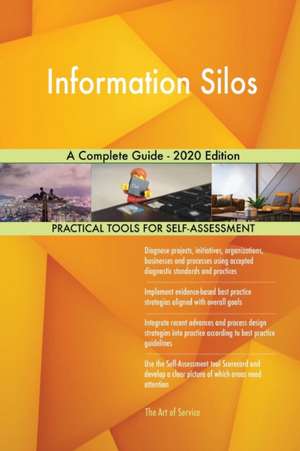 Information Silos A Complete Guide - 2020 Edition de Gerardus Blokdyk