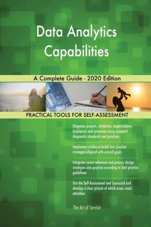 Data Analytics Capabilities A Complete Guide - 2020 Edition de Gerardus Blokdyk