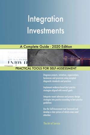 Integration Investments A Complete Guide - 2020 Edition de Gerardus Blokdyk