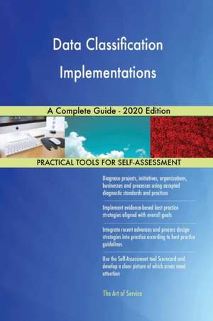 Data Classification Implementations A Complete Guide - 2020 Edition de Gerardus Blokdyk