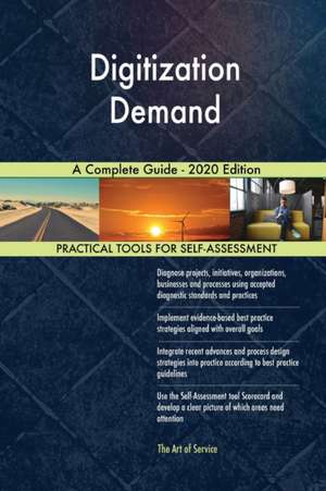 Digitization Demand A Complete Guide - 2020 Edition de Gerardus Blokdyk