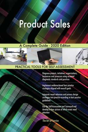 Product Sales A Complete Guide - 2020 Edition de Gerardus Blokdyk