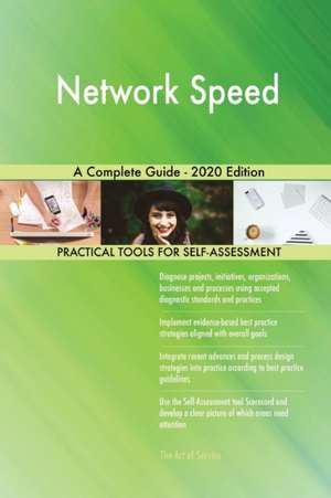 Network Speed A Complete Guide - 2020 Edition de Gerardus Blokdyk