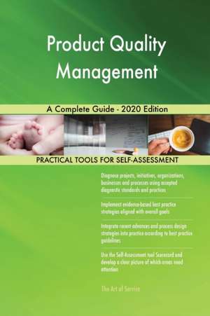 Product Quality Management A Complete Guide - 2020 Edition de Gerardus Blokdyk