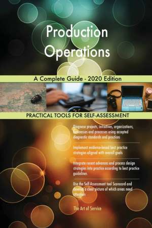 Production Operations A Complete Guide - 2020 Edition de Gerardus Blokdyk