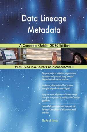 Data Lineage Metadata A Complete Guide - 2020 Edition de Gerardus Blokdyk