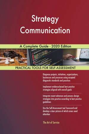 Strategy Communication A Complete Guide - 2020 Edition de Gerardus Blokdyk