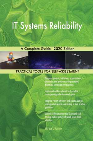 IT Systems Reliability A Complete Guide - 2020 Edition de Gerardus Blokdyk