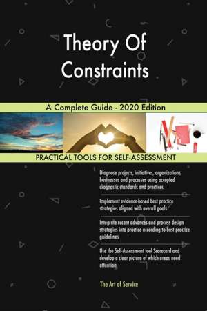 Theory Of Constraints A Complete Guide - 2020 Edition de Gerardus Blokdyk