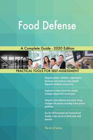 Food Defense A Complete Guide - 2020 Edition de Gerardus Blokdyk