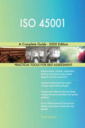 ISO 45001 A Complete Guide - 2020 Edition de Gerardus Blokdyk