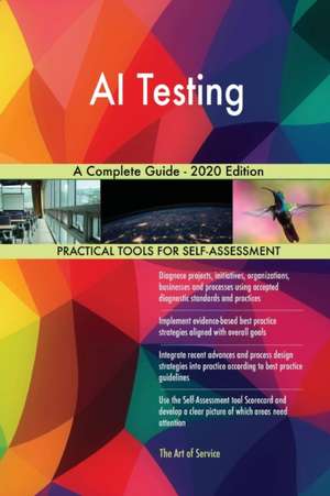 AI Testing A Complete Guide - 2020 Edition de Gerardus Blokdyk