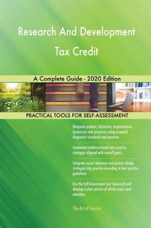 Research And Development Tax Credit A Complete Guide - 2020 Edition de Gerardus Blokdyk