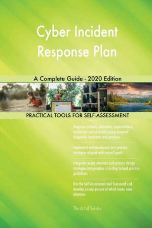 Cyber Incident Response Plan A Complete Guide - 2020 Edition de Gerardus Blokdyk